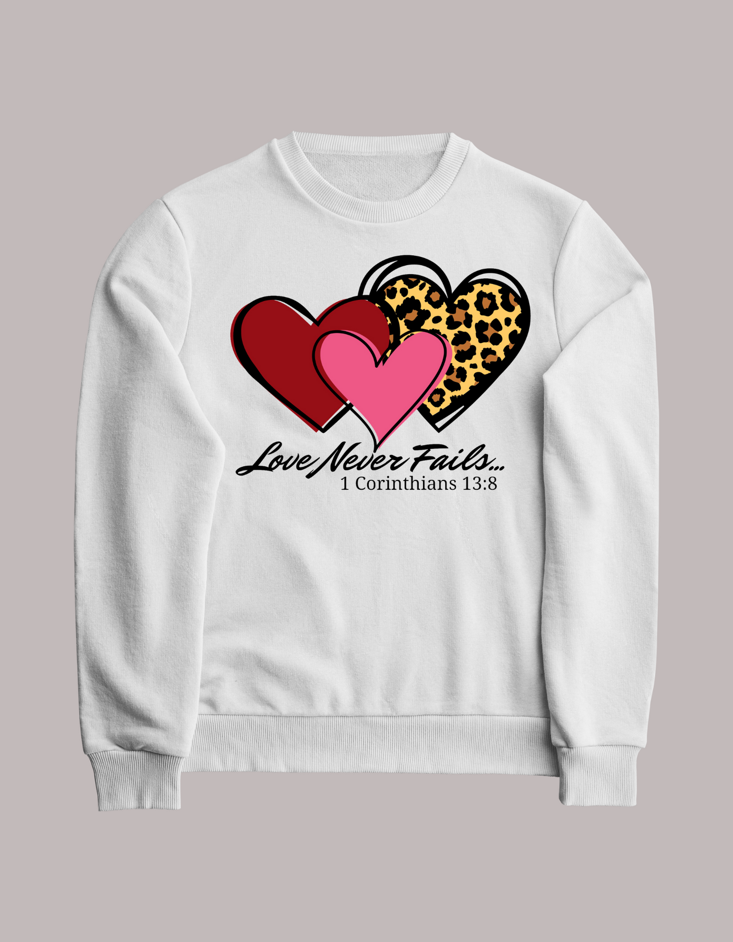 Love Never Fails Crewneck*