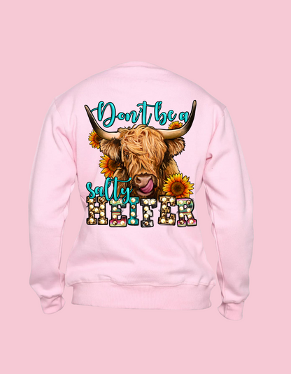 Don't Be a Salty Heifer Crewneck*